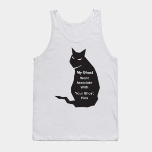 My Ghost Wont Associate With Your Ghost Pins Tank Top